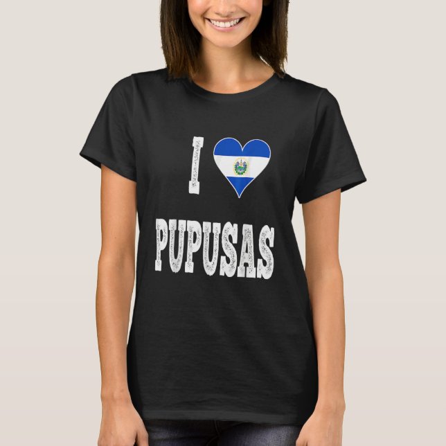 Camiseta I love Pupusa from El Salvador (Anverso)