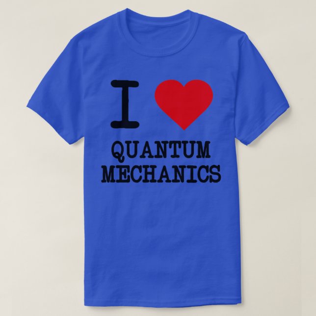 Camiseta I Love Quantum Mechanics 1 (Diseño del anverso)