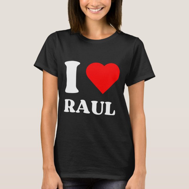 Camiseta I Love Raul I Heart Raul Name Y2k Valentines Day  (Anverso)