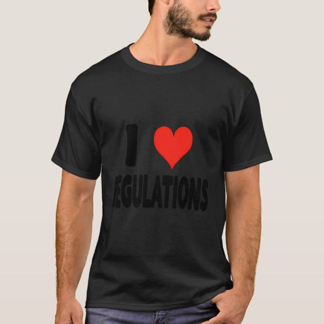 Camiseta I Love Regulations - Heart Cute Funny Rules Contro (Anverso)