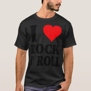 Camiseta I Love Rock N Roll Classic Music 60s años 70's 80s