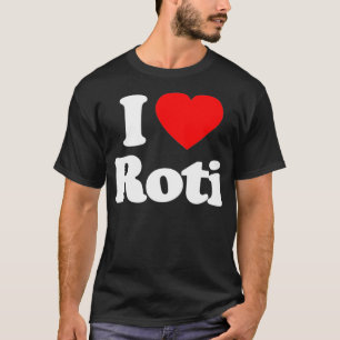 Camiseta I Love Roti Heart Funny