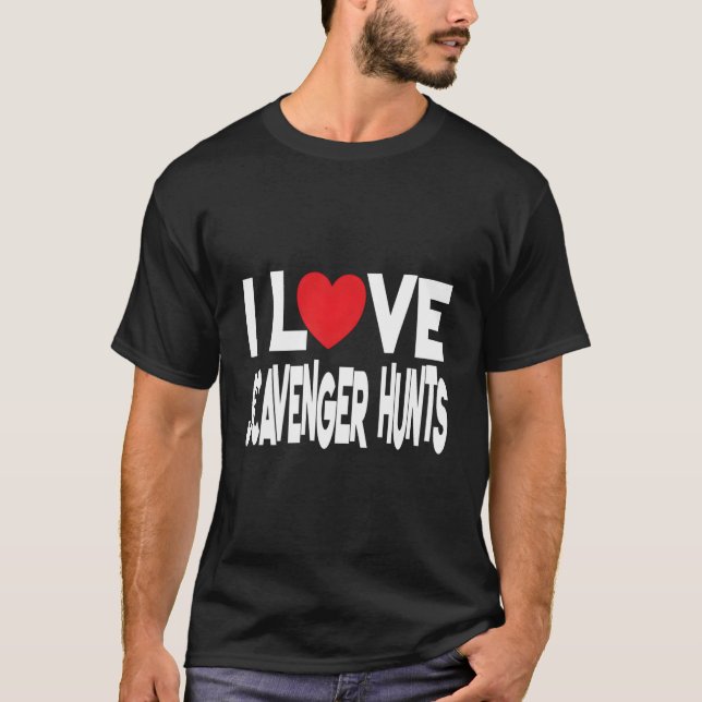 Camiseta I Love Scavenger Hunts (Anverso)
