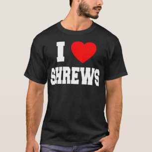 Camiseta I Love Shrews