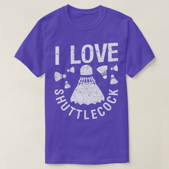 Camiseta I love shuttlecocks birdie funny T (Diseño del anverso)