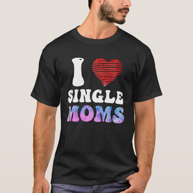 Camiseta I love Single Moms Party Single Men (Anverso)
