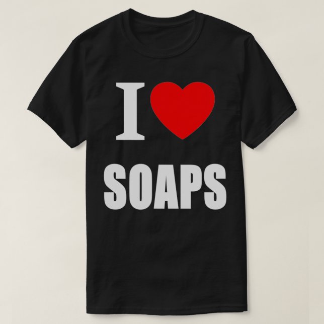 Camiseta I Love Soaps Television Soap Operas  (Diseño del anverso)