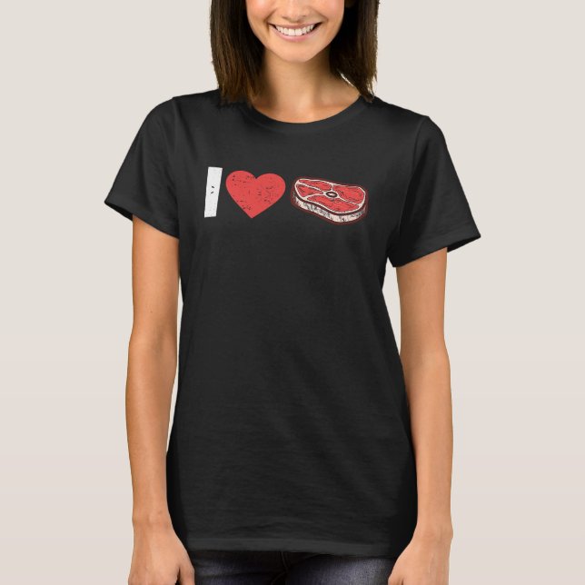 Camiseta I Love Steak Raw Steak Meat Food Beef Cow Grilling (Anverso)