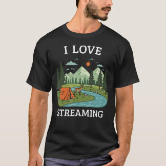 Camiseta I Love Streaming Camping Nature Hiking Outdoor Fan