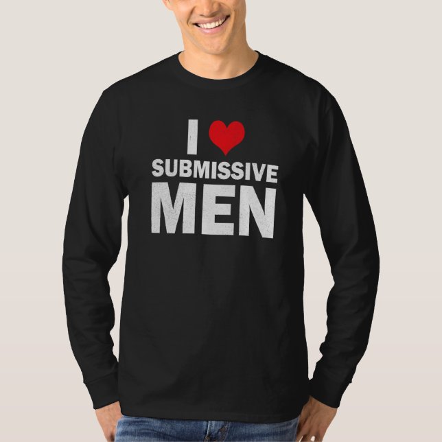 Camiseta I Love Submissive Men I Heart Submissive Men Women (Anverso)