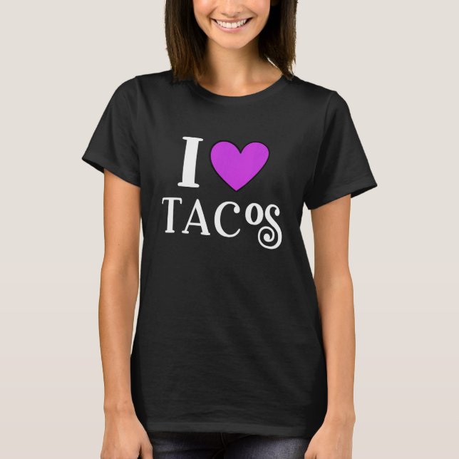Camiseta I Love Tacos Foodie Taco  5 (Anverso)