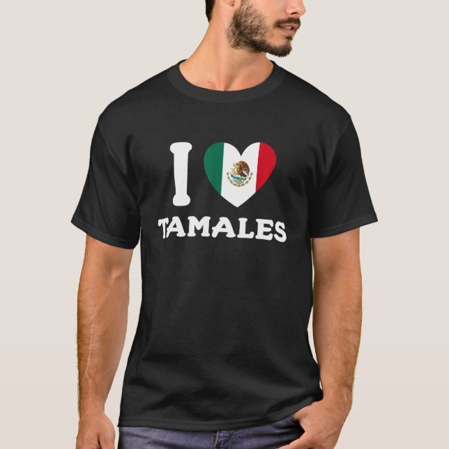Camiseta I Love Tamales Mexican Heart Flag Food   (Anverso)