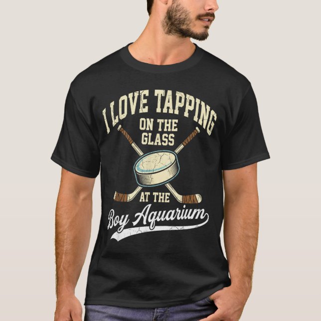 Camiseta I Love Tapng On The Oh Gl Boy Aquarium Hockey  (Anverso)