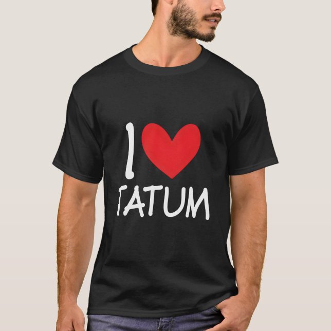 Camiseta I Love Tatum Name Personalized Bff He (Anverso)