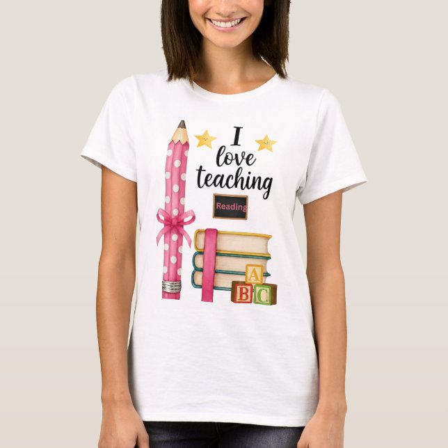 Camiseta I love teaching reading teacher shirt  (Anverso)