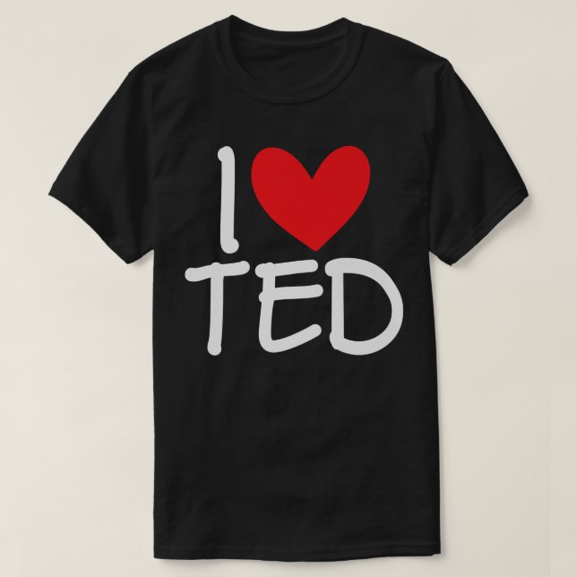 Camiseta I Love Ted Name Personalized Men Guy BFF Friend He (Diseño del anverso)