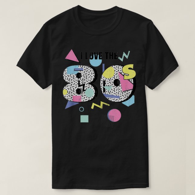 Camiseta I love the 80s Retro Memphis Design  (Diseño del anverso)