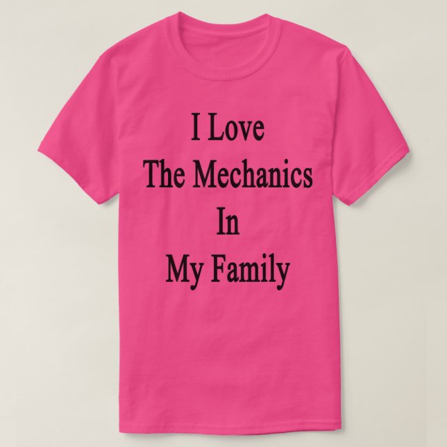 Camiseta I Love The Mechanics In My Family  (Diseño del anverso)