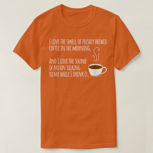 Camiseta I Love The Smell Of Freshly Brewed Coffee In The M (Diseño del anverso)