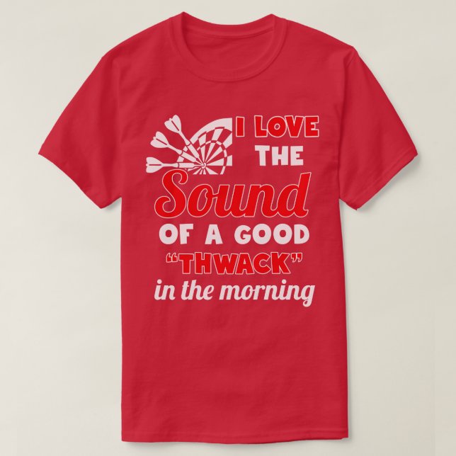 Camiseta I Love The Sound Of A Good Thwack Darts Design  (Diseño del anverso)