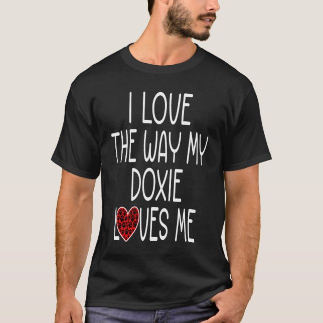 Camiseta I Love The Way My Doxie Loves Me  Dog (Anverso)