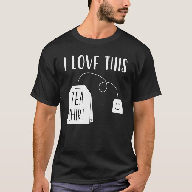 Camiseta I Love This Tea  Men Women  Tea Bag Pun Tea (Anverso)
