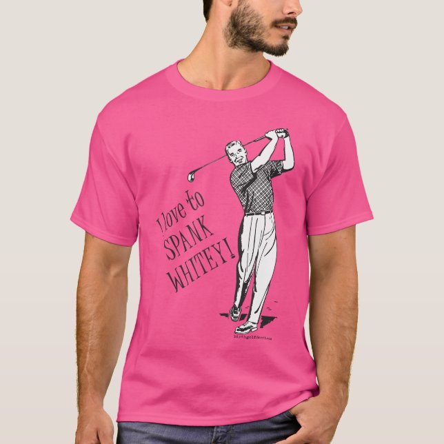 Camiseta I Love To Spank Whitey - Golf (Anverso)