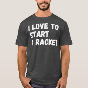 Camiseta I love to start a racket on the badminton court T