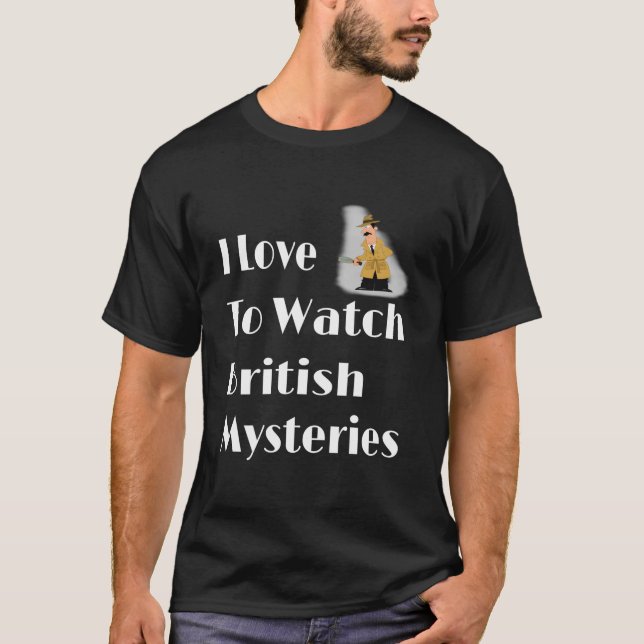 Camiseta I Love To Watch British Mysteries Movie (Anverso)