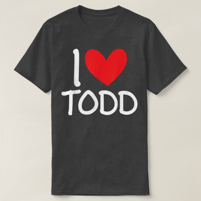 Camiseta I Love Todd Name Personalized Men Guy BFF Friend H (Diseño del anverso)