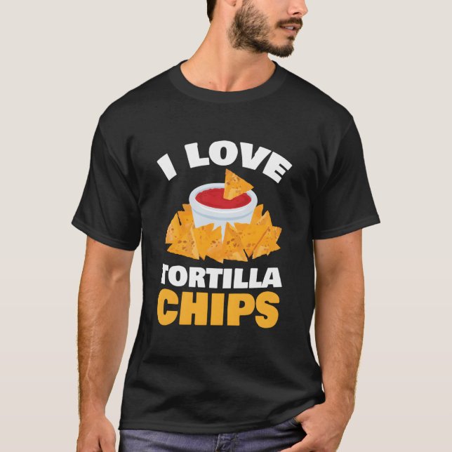 Camiseta I Love Tortilla Chips For All Spanish Food Fan (Anverso)