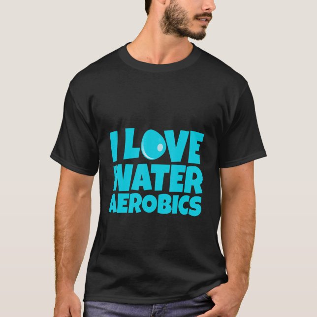 Camiseta I Love Water Aerobics (Anverso)
