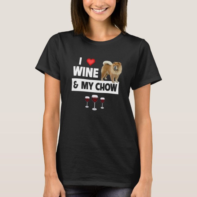 Camiseta I Love Wine and My Chow Chow Dog Mom Dad Drinking  (Anverso)