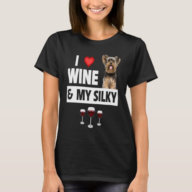 Camiseta I Love Wine and My Silky Terrier Dog Mom Dad Drink (Anverso)