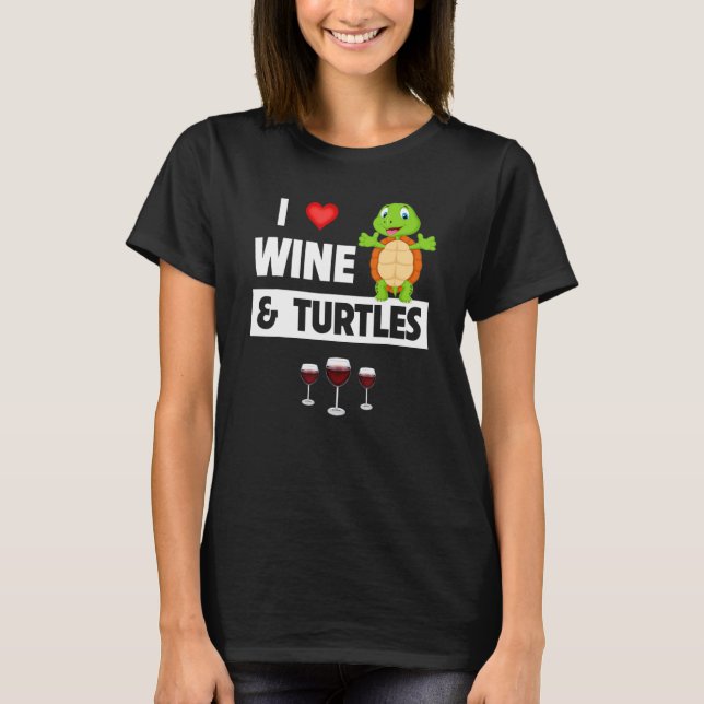 Camiseta I Love Wine and Turtles Drinking Glass Tortoise Re (Anverso)