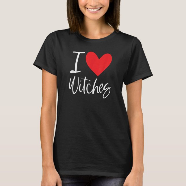 Camiseta I Love Witches Halloween Scary Costume Broom Woman (Anverso)