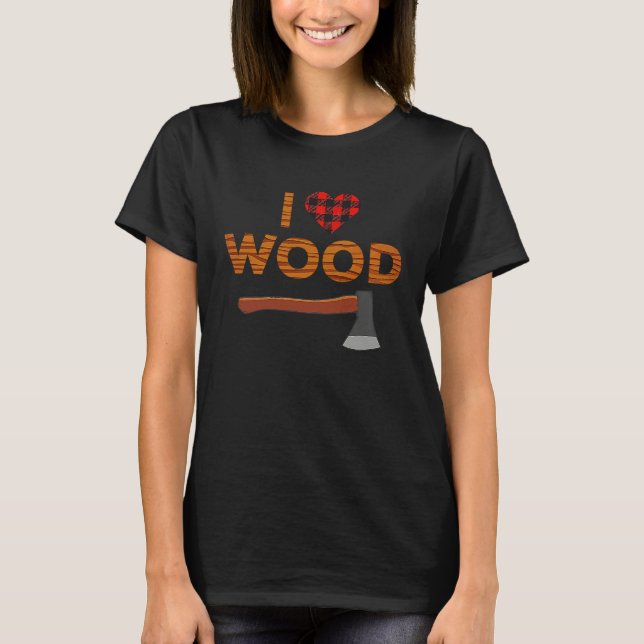 Camiseta I Love Wood Lumberjack Heart Halloween Party Woodw (Anverso)