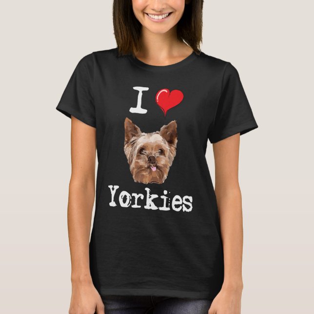 Camiseta I Love Yorkies  Proud Yorkshire Terrier Dog Lover  (Anverso)