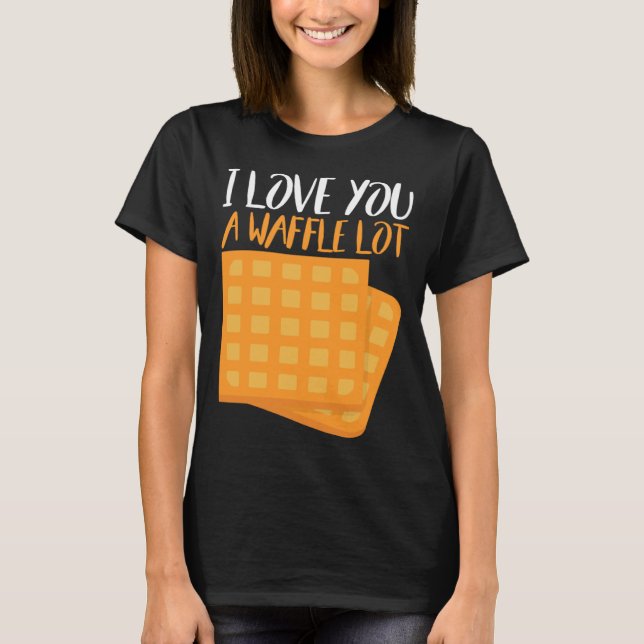 Camiseta I Love You A Waffle Lot (Anverso)