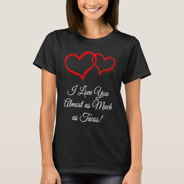 Camiseta I Love You as Much as Tacos  Valentines Day Humor (Anverso)