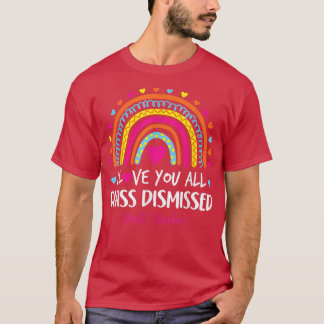 Camiseta I Love You Class Dismissed Art Teacher T-Shirt