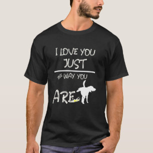 Camiseta I Love You Just The Way You Are Funny And Unique D