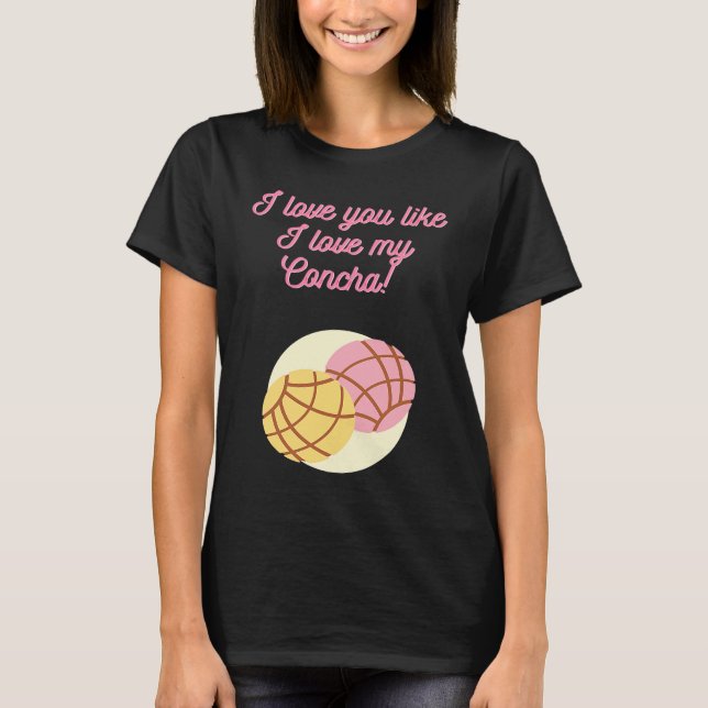 Camiseta I love you like I love my Concha (Anverso)