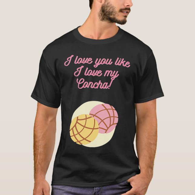 Camiseta I love you like I love my Concha (Anverso)