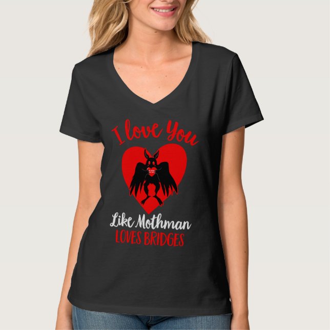 Camiseta I Love You Like Mothman Loves Bridges  Valentines  (Anverso)