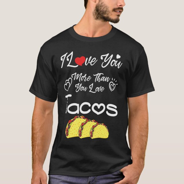 Camiseta I Love You More Than You Love Tacos, Couples Valen (Anverso)
