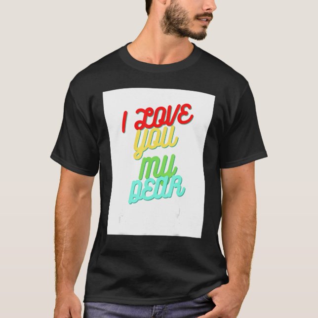 Camiseta I Love You My Dear (Anverso)