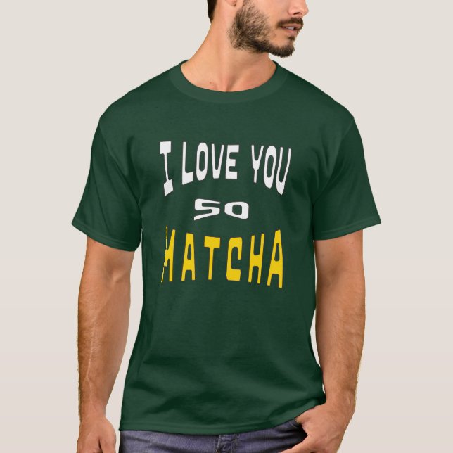 Camiseta I Love you so Matcha (Anverso)