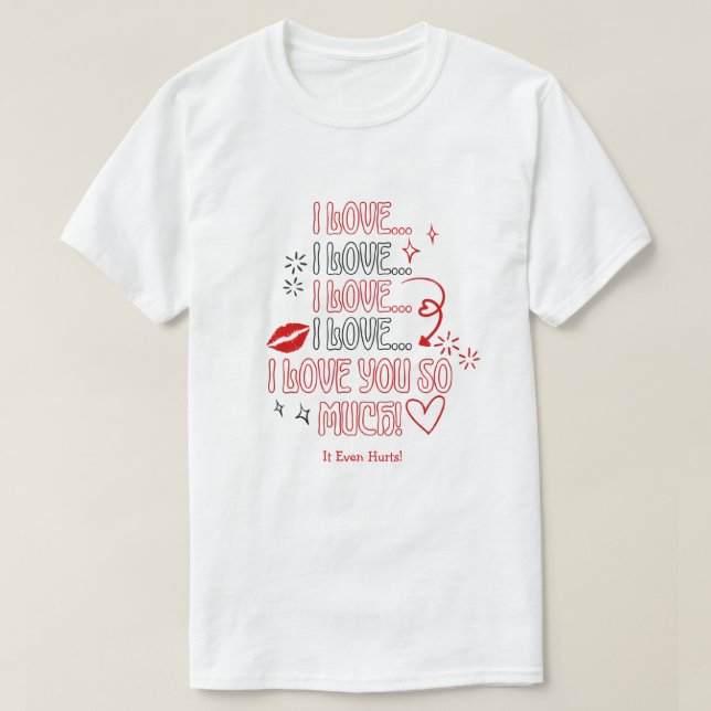 Camiseta I Love You So Much Note Romantic Valentines (Diseño del anverso)