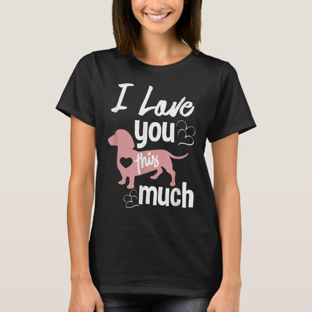 Camiseta I Love You This Much Dachshund Sausage Wiener Dog  (Anverso)